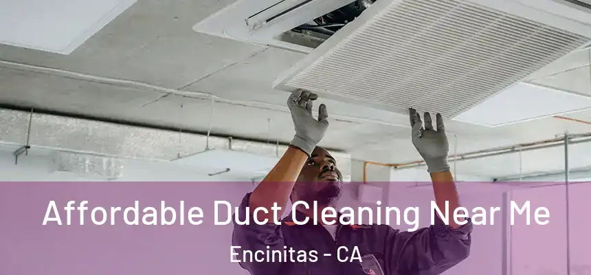 Affordable Duct Cleaning Near Me Encinitas - CA