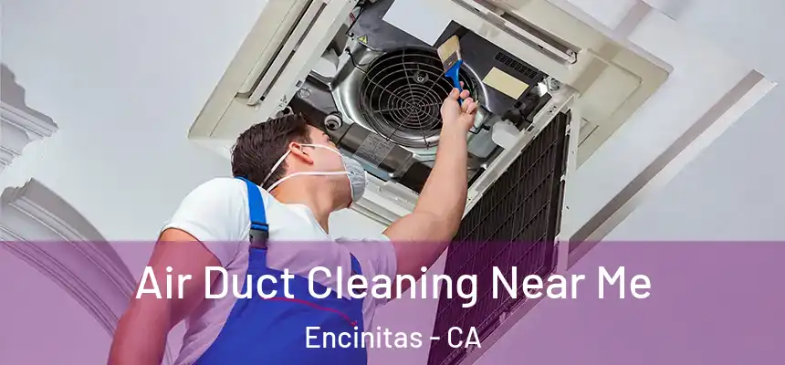 Air Duct Cleaning Near Me Encinitas - CA