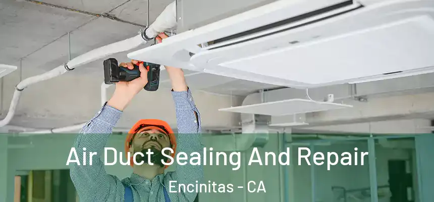  Air Duct Sealing And Repair Encinitas - CA