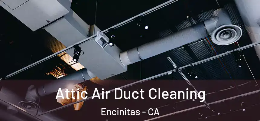 Attic Air Duct Cleaning Encinitas - CA