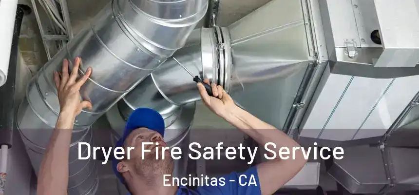 Dryer Fire Safety Service Encinitas - CA