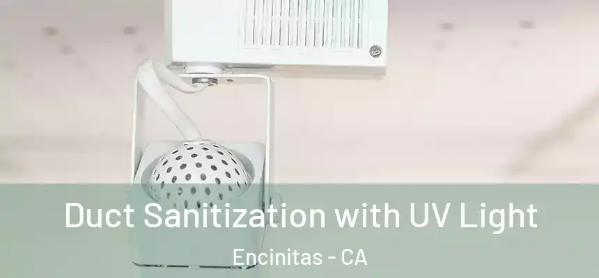 Duct Sanitization with UV Light Encinitas - CA