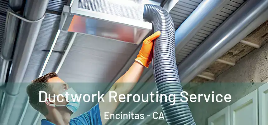 Ductwork Rerouting Service Encinitas - CA