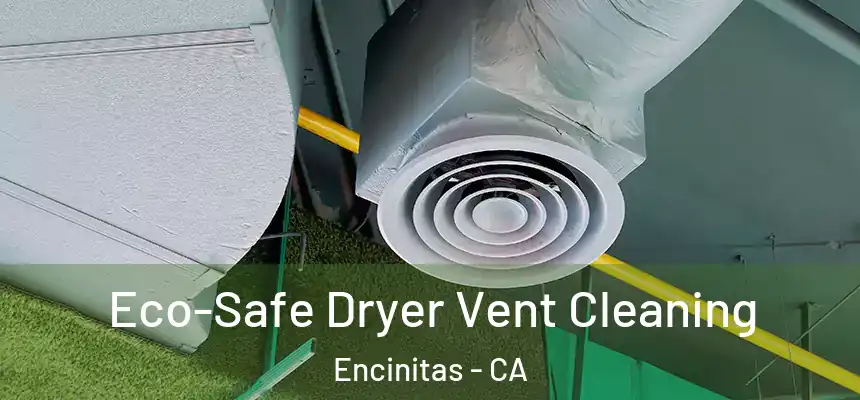 Eco-Safe Dryer Vent Cleaning Encinitas - CA