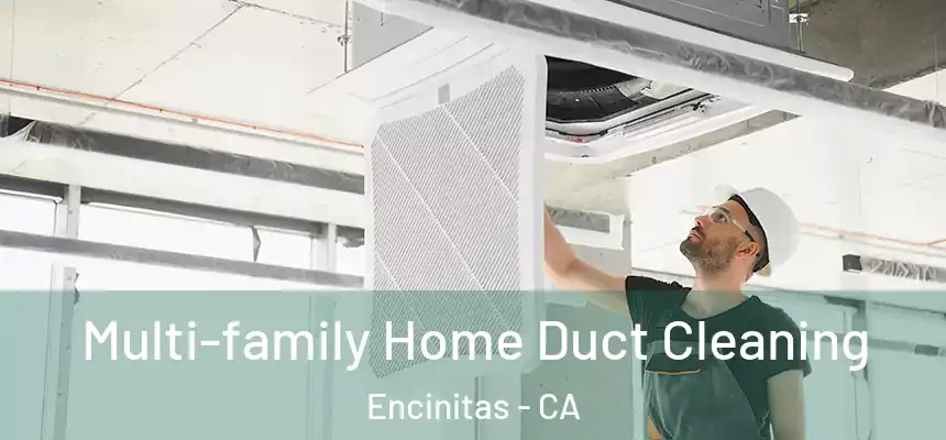 Multi-family Home Duct Cleaning Encinitas - CA