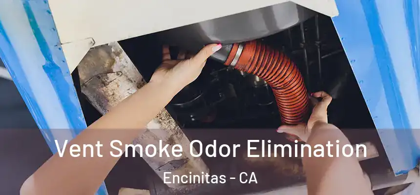 Vent Smoke Odor Elimination Encinitas - CA