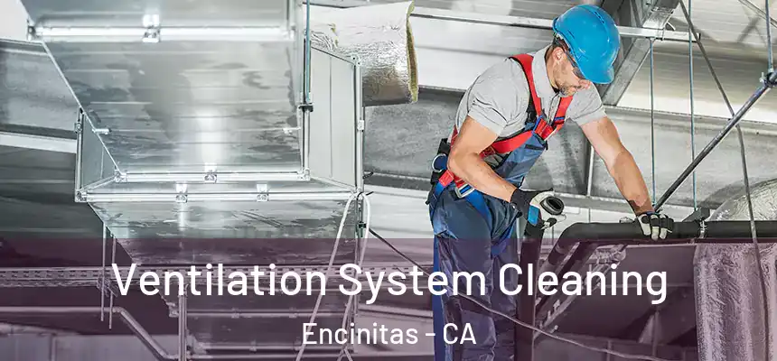 Ventilation System Cleaning Encinitas - CA