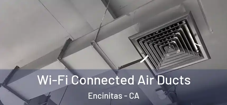 Wi-Fi Connected Air Ducts Encinitas - CA